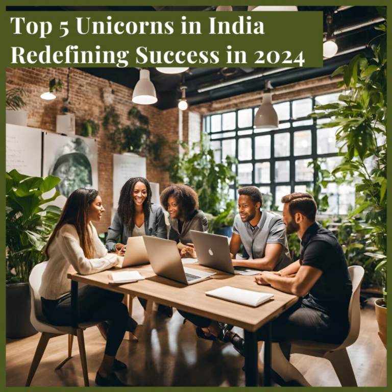 Top 5 Unicorns in India Redefining Success in 2024 